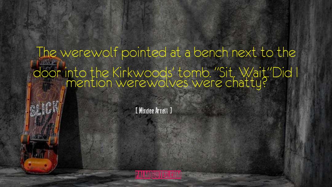 Mindee Arnett Quotes: The werewolf pointed at a
