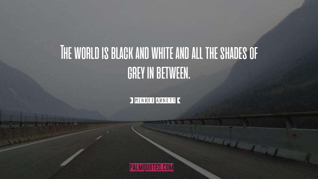 Mindee Arnett Quotes: The world is black and