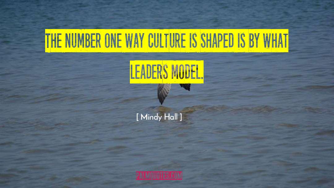 Mindy Hall Quotes: The number one way culture