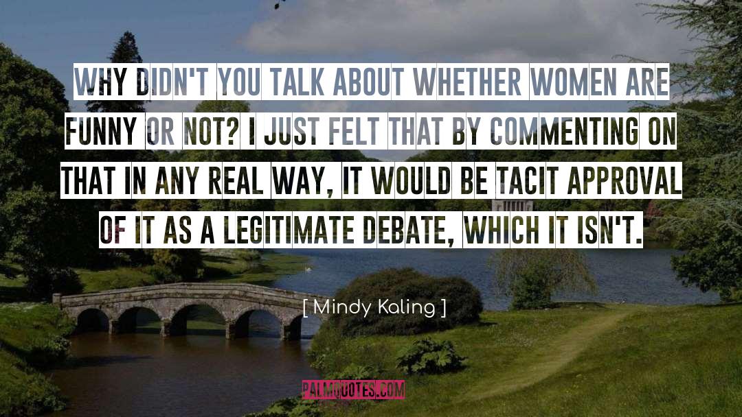 Mindy Kaling Quotes: Why didn't you talk about