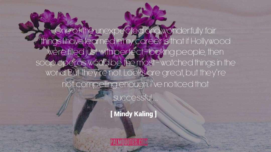 Mindy Kaling Quotes: One of the unexpected and