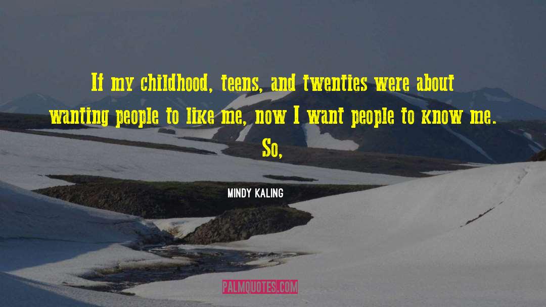 Mindy Kaling Quotes: If my childhood, teens, and