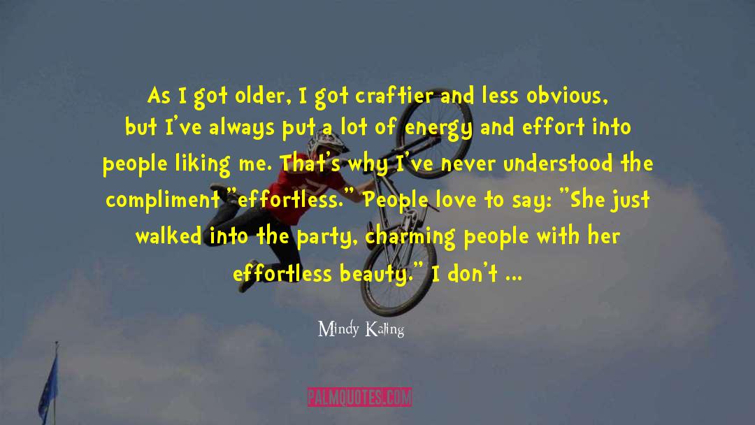 Mindy Kaling Quotes: As I got older, I