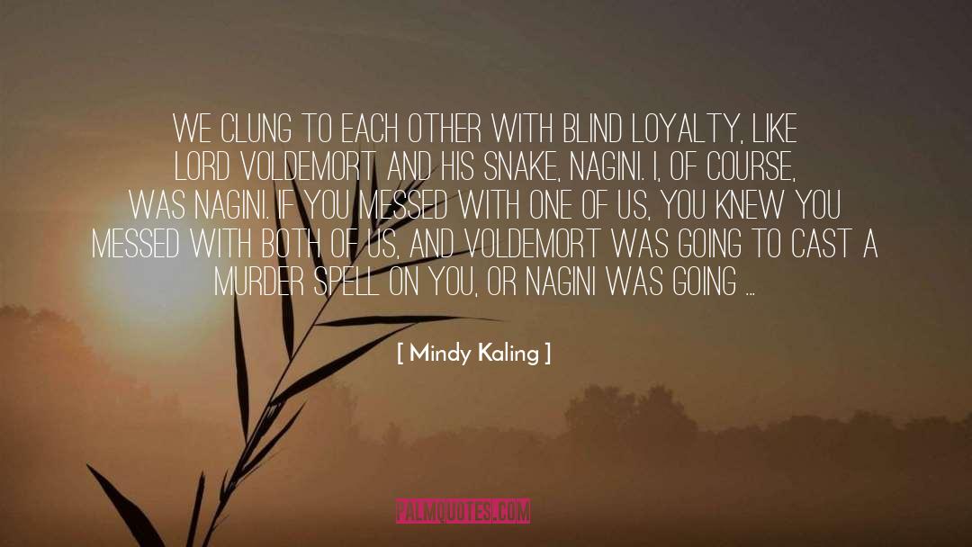Mindy Kaling Quotes: We clung to each other