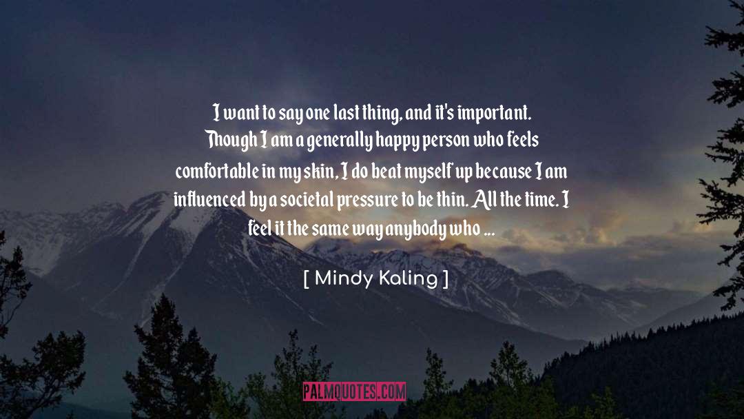 Mindy Kaling Quotes: I want to say one