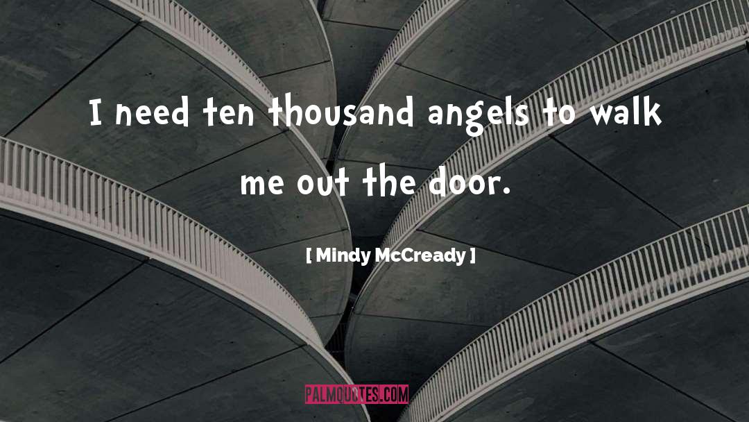 Mindy McCready Quotes: I need ten thousand angels