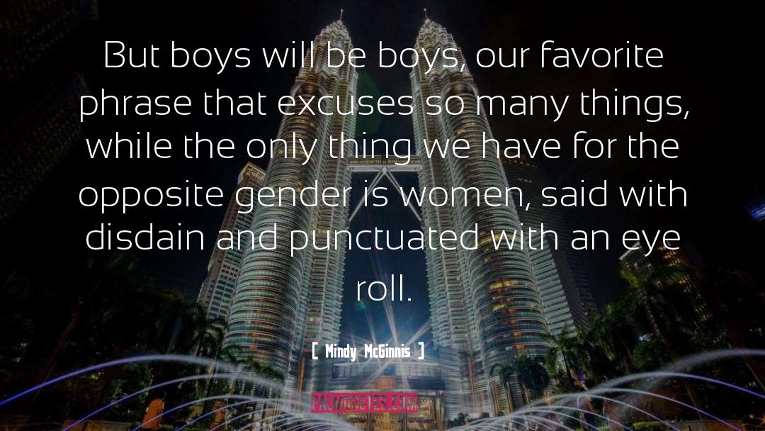 Mindy McGinnis Quotes: But boys will be boys,