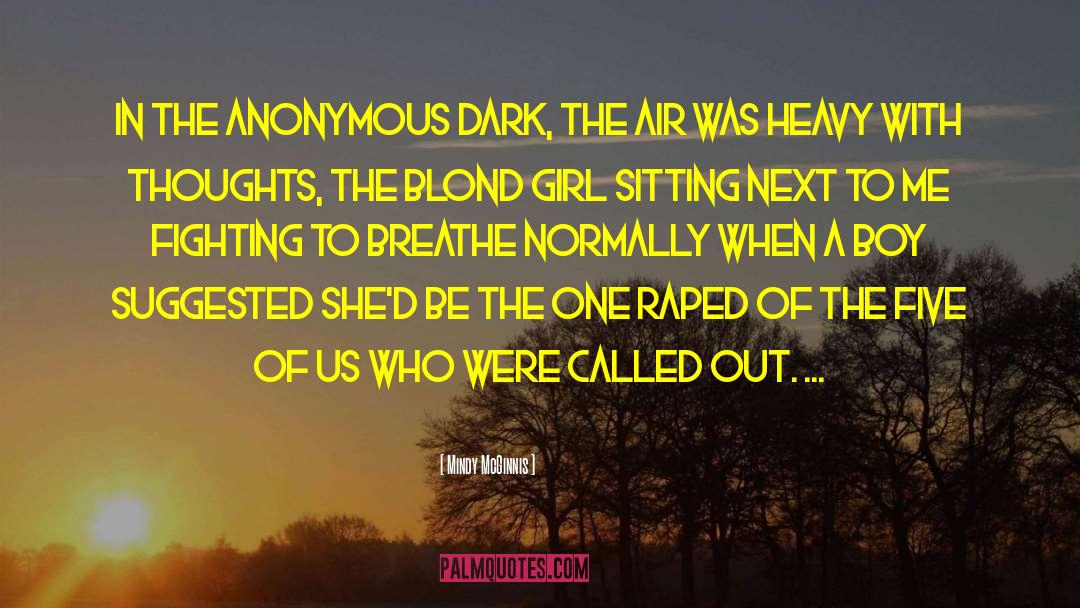 Mindy McGinnis Quotes: In the anonymous dark, the