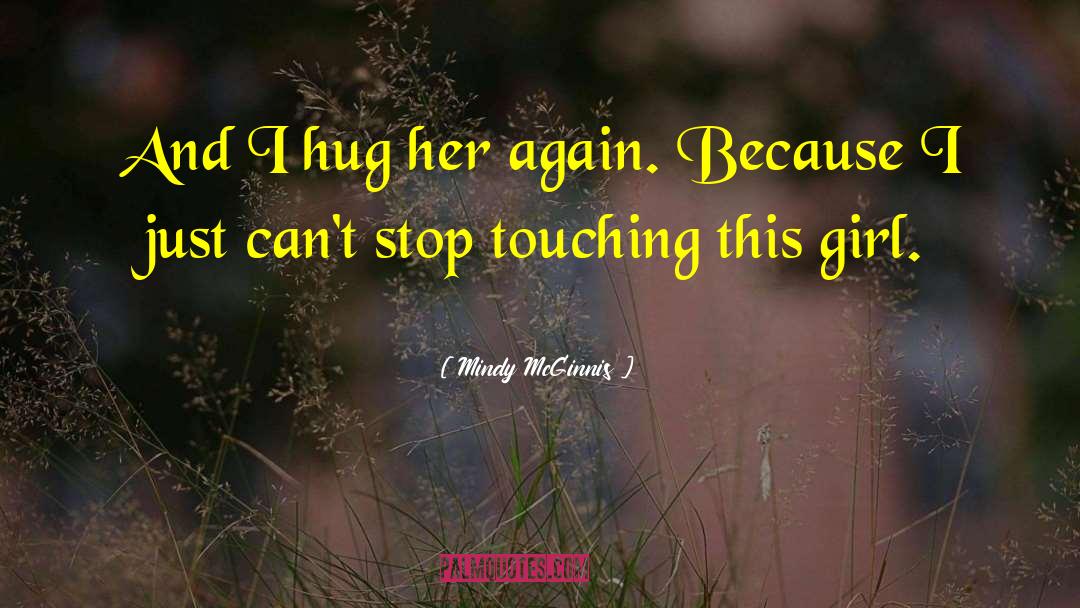 Mindy McGinnis Quotes: And I hug her again.