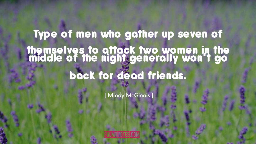 Mindy McGinnis Quotes: Type of men who gather