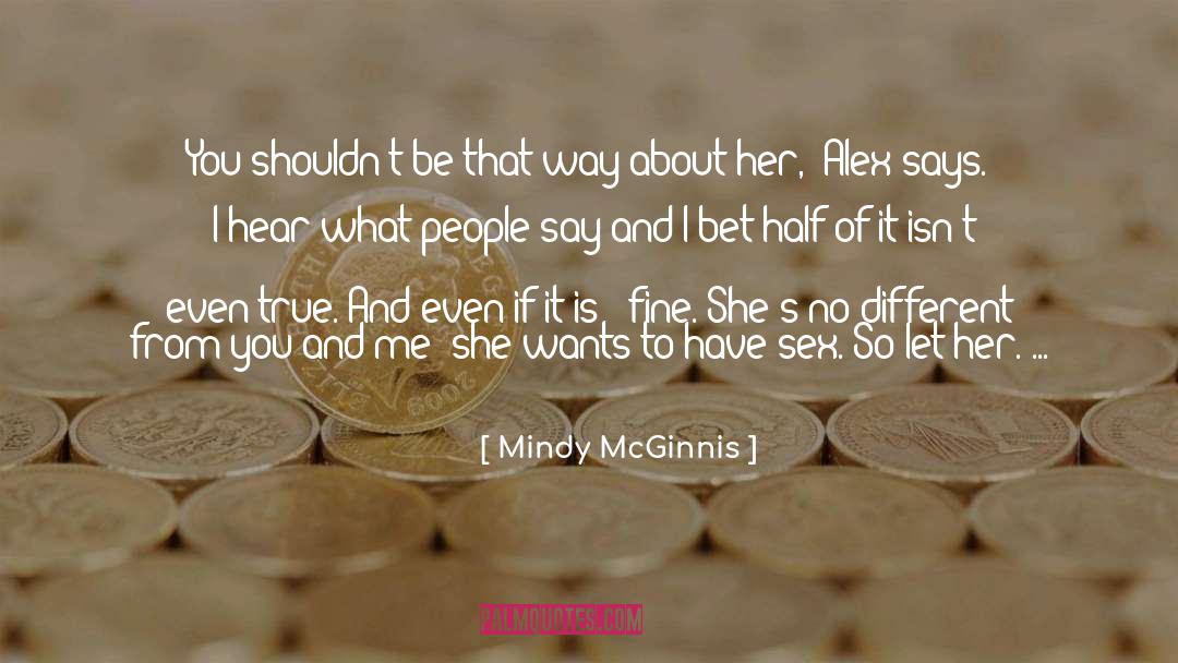 Mindy McGinnis Quotes: You shouldn't be that way