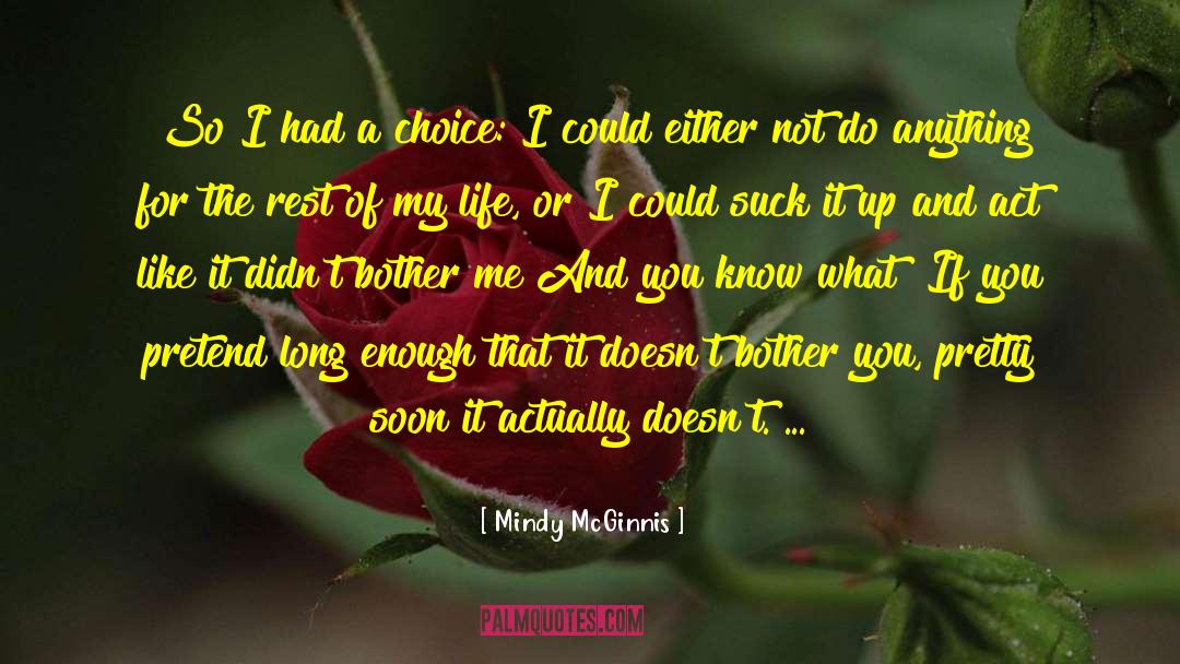Mindy McGinnis Quotes: So I had a choice: