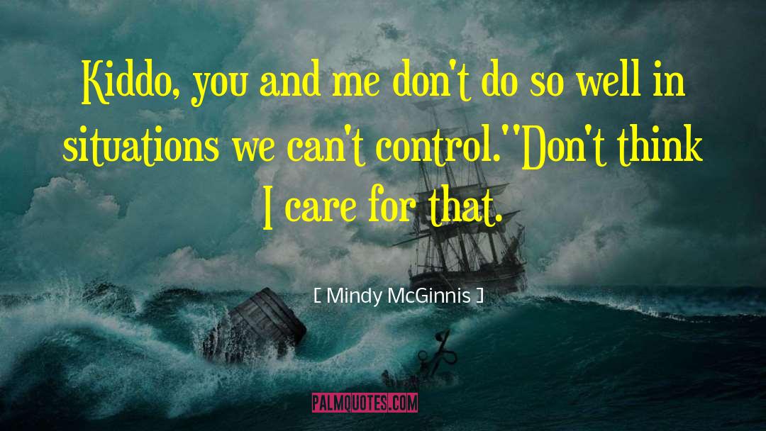 Mindy McGinnis Quotes: Kiddo, you and me don't