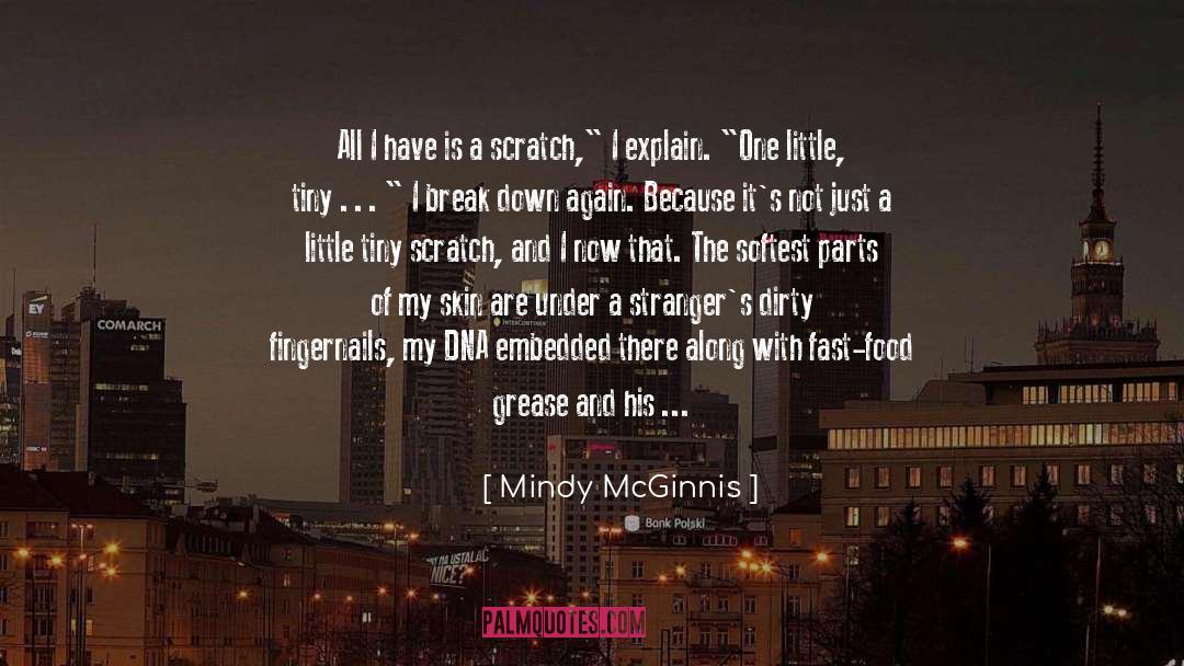 Mindy McGinnis Quotes: All I have is a