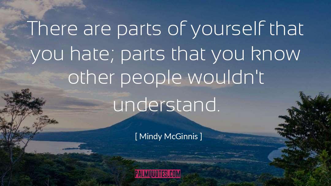 Mindy McGinnis Quotes: There are parts of yourself