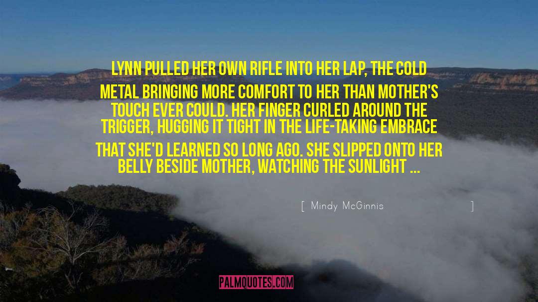 Mindy McGinnis Quotes: Lynn pulled her own rifle