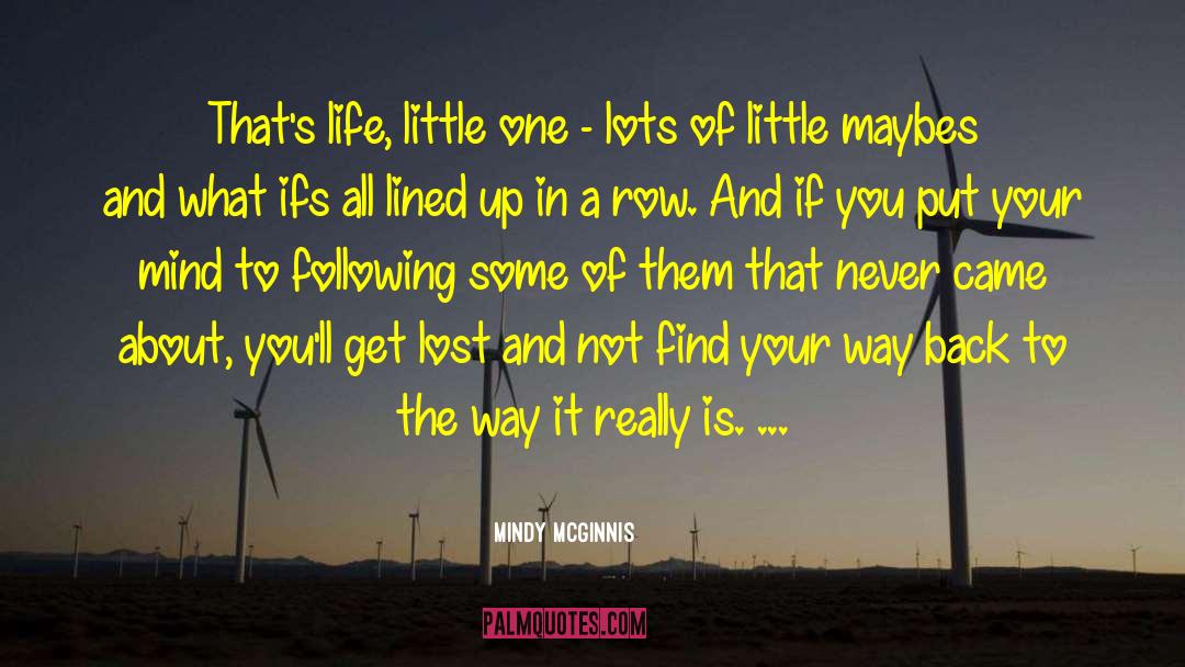 Mindy McGinnis Quotes: That's life, little one -