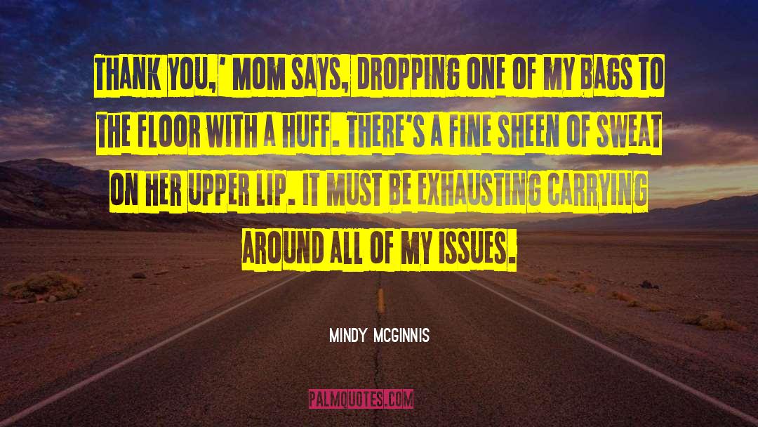 Mindy McGinnis Quotes: Thank you,' Mom says, dropping