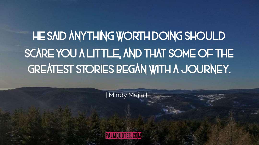 Mindy Mejia Quotes: He said anything worth doing