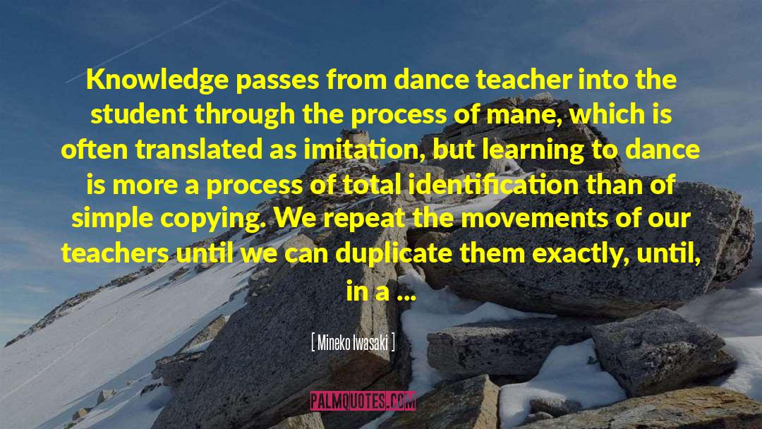 Mineko Iwasaki Quotes: Knowledge passes from dance teacher