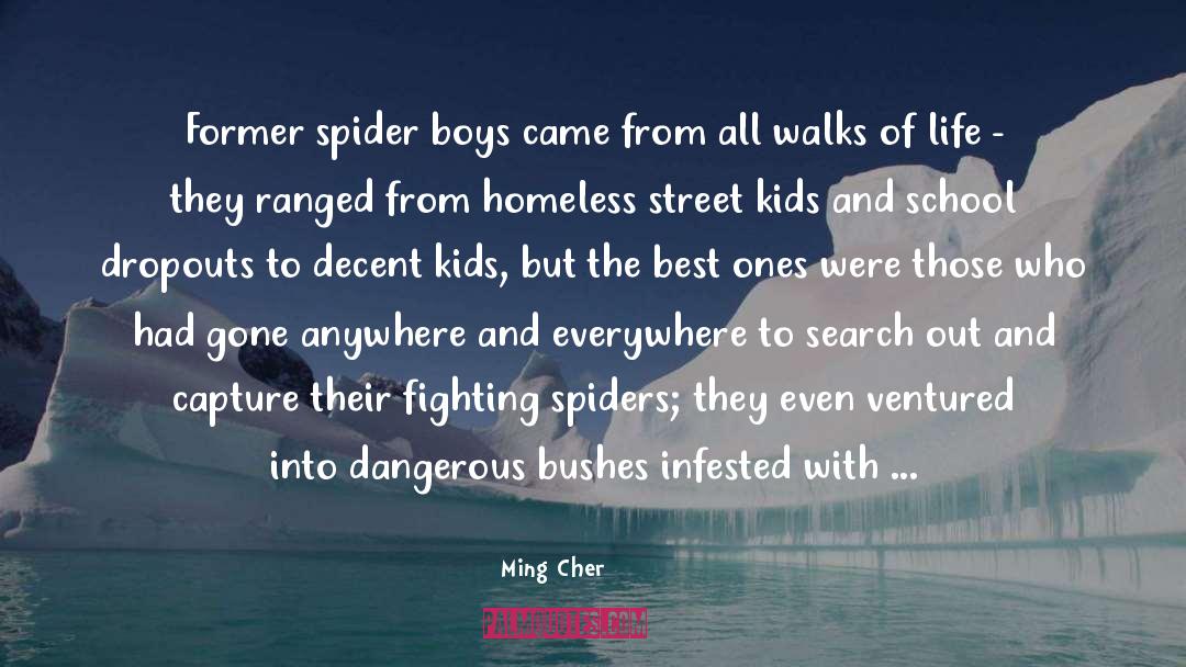 Ming Cher Quotes: Former spider boys came from