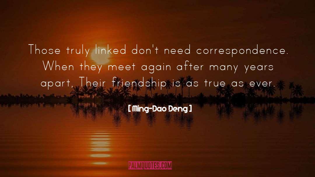 Ming-Dao Deng Quotes: Those truly linked don't need