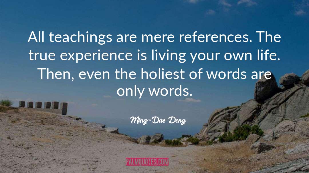 Ming-Dao Deng Quotes: All teachings are mere references.