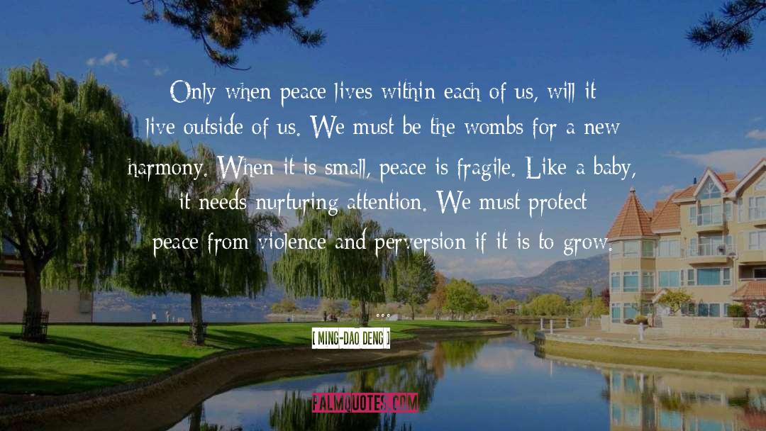 Ming-Dao Deng Quotes: Only when peace lives within