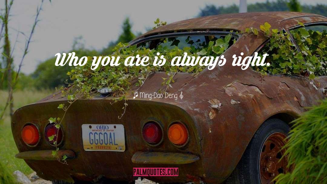 Ming-Dao Deng Quotes: Who you are is always