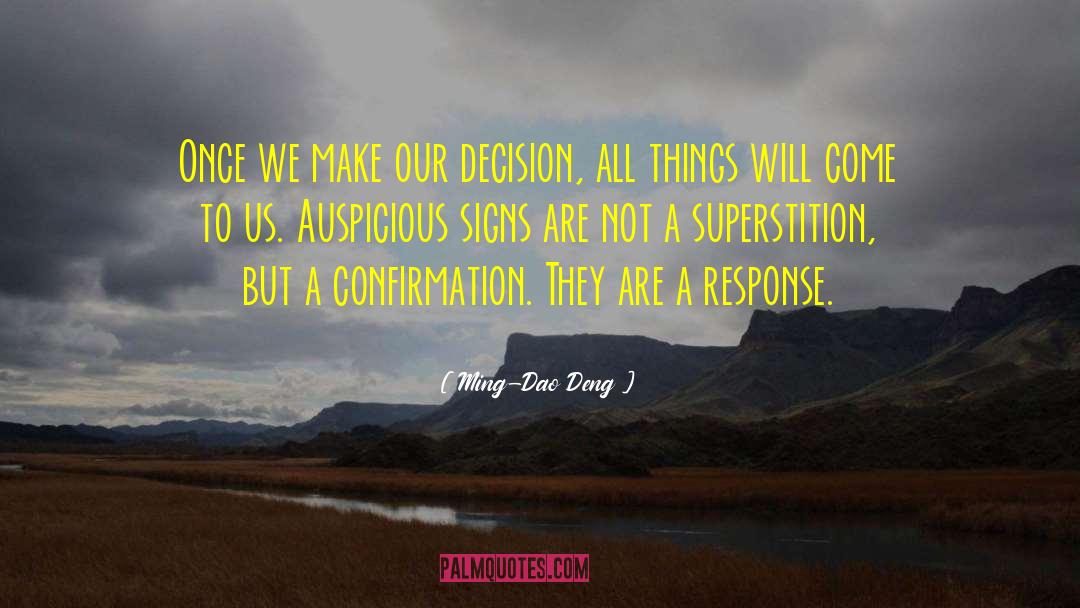 Ming-Dao Deng Quotes: Once we make our decision,