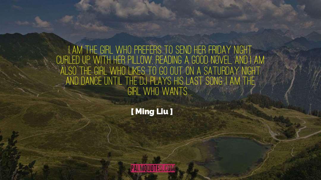Ming Liu Quotes: I am the girl who
