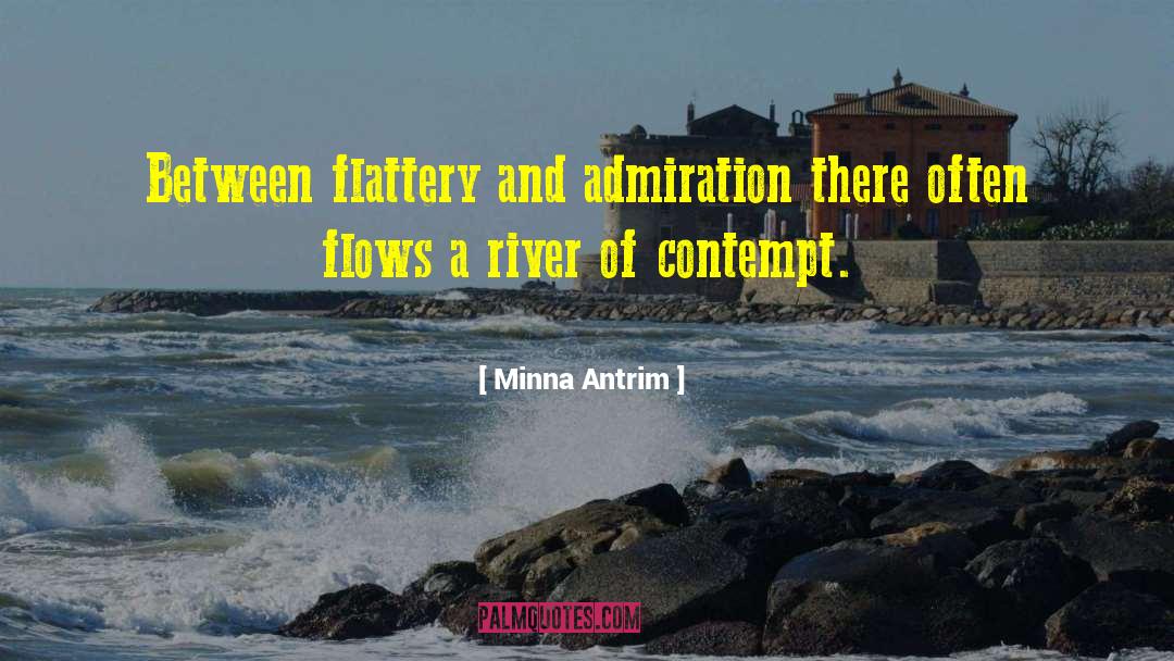 Minna Antrim Quotes: Between flattery and admiration there