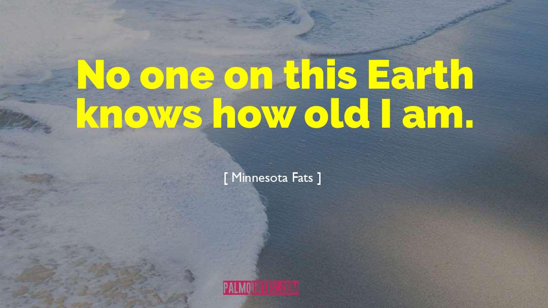 Minnesota Fats Quotes: No one on this Earth