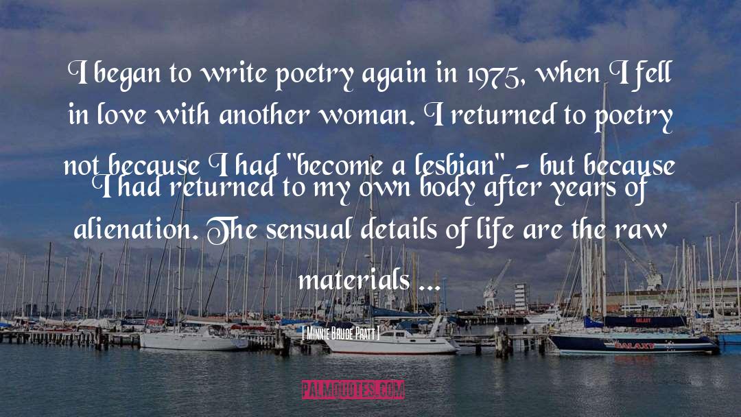 Minnie Bruce Pratt Quotes: I began to write poetry