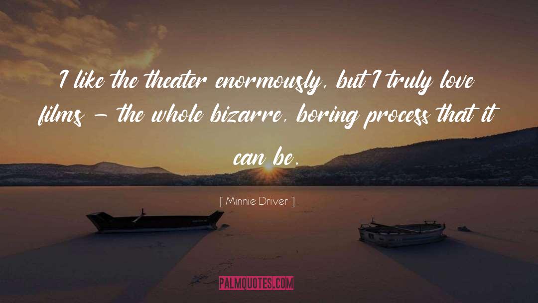 Minnie Driver Quotes: I like the theater enormously,