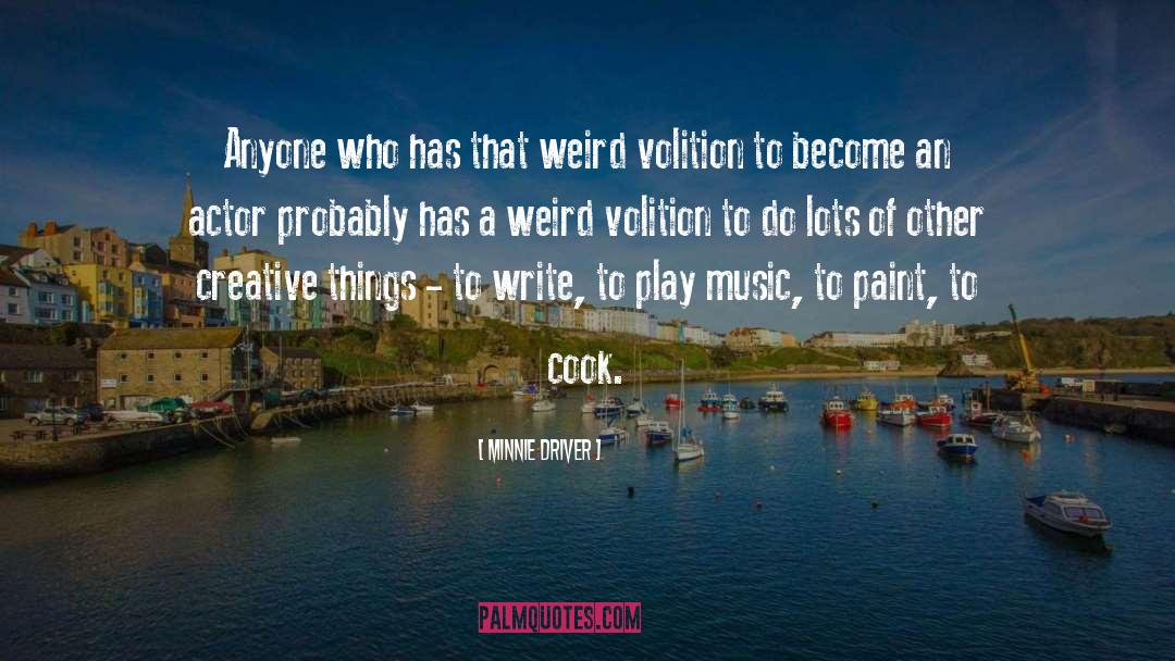 Minnie Driver Quotes: Anyone who has that weird