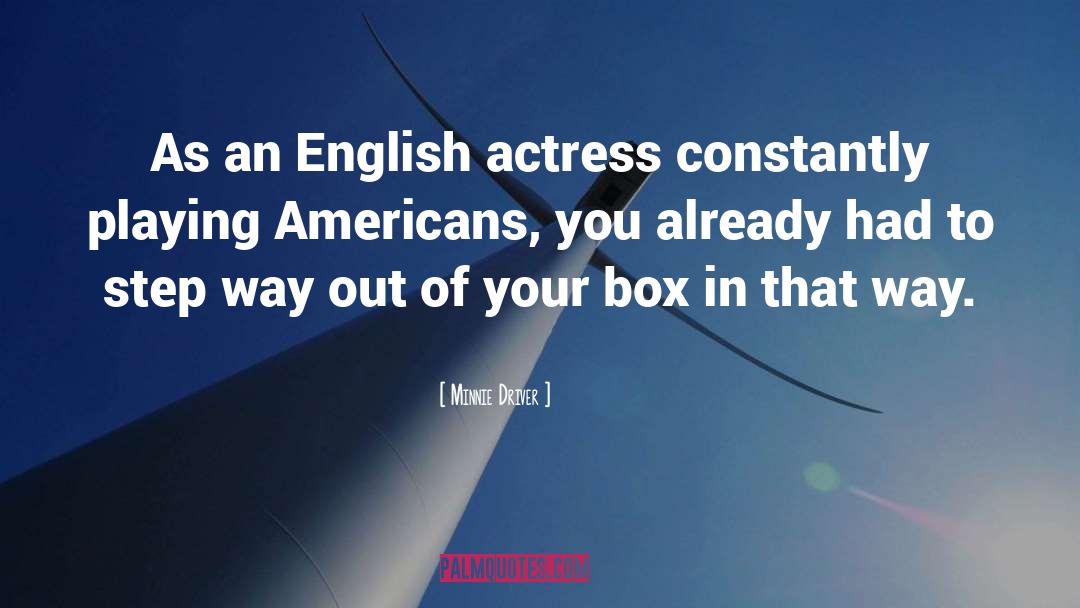 Minnie Driver Quotes: As an English actress constantly