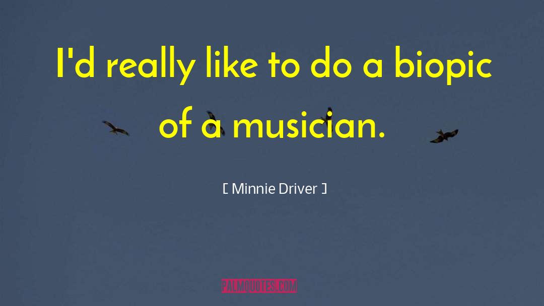 Minnie Driver Quotes: I'd really like to do