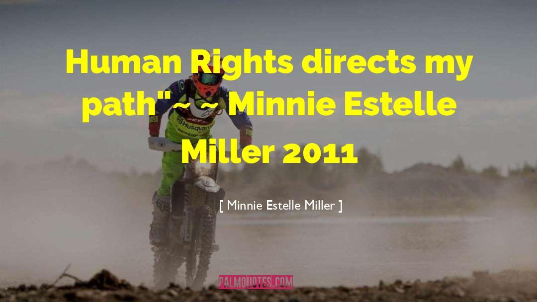 Minnie Estelle Miller Quotes: Human Rights directs my path