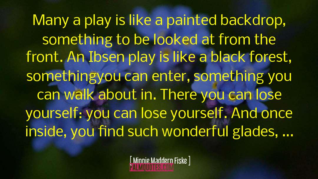 Minnie Maddern Fiske Quotes: Many a play is like