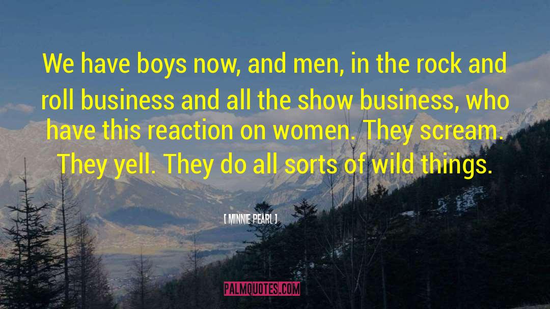 Minnie Pearl Quotes: We have boys now, and