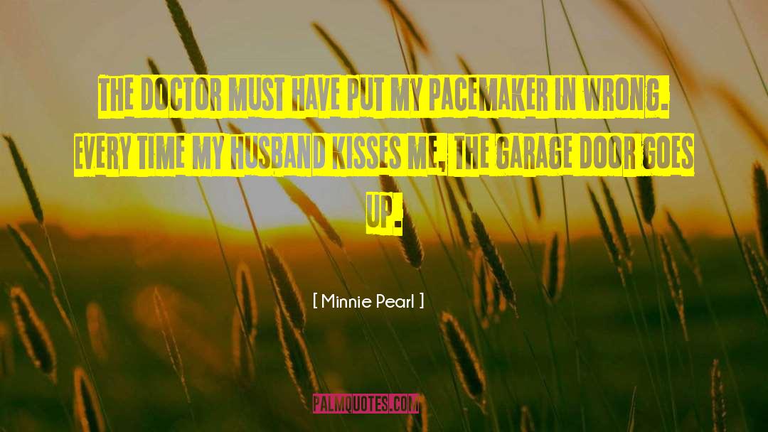 Minnie Pearl Quotes: The doctor must have put