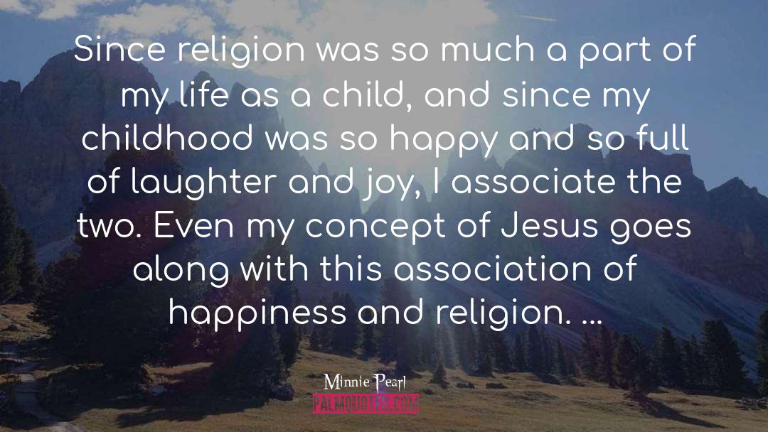 Minnie Pearl Quotes: Since religion was so much