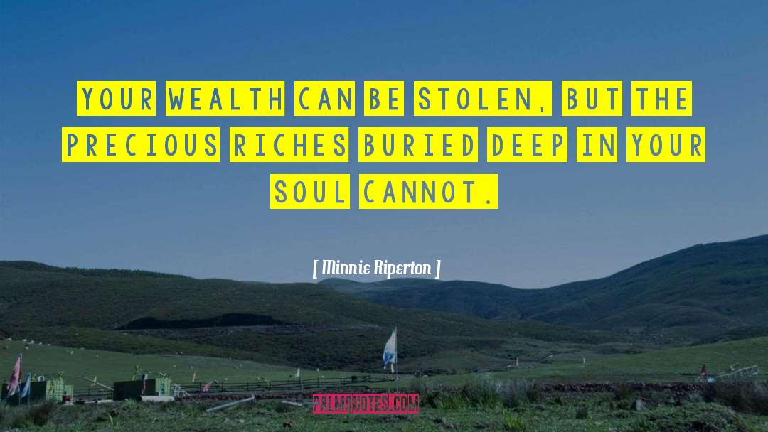 Minnie Riperton Quotes: Your wealth can be stolen,