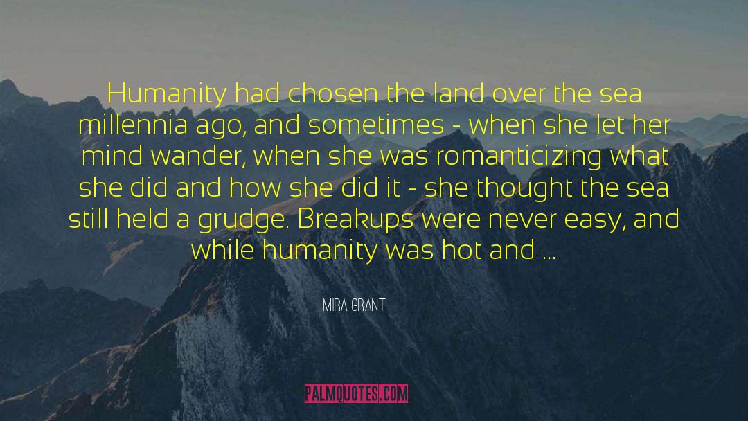 Mira Grant Quotes: Humanity had chosen the land