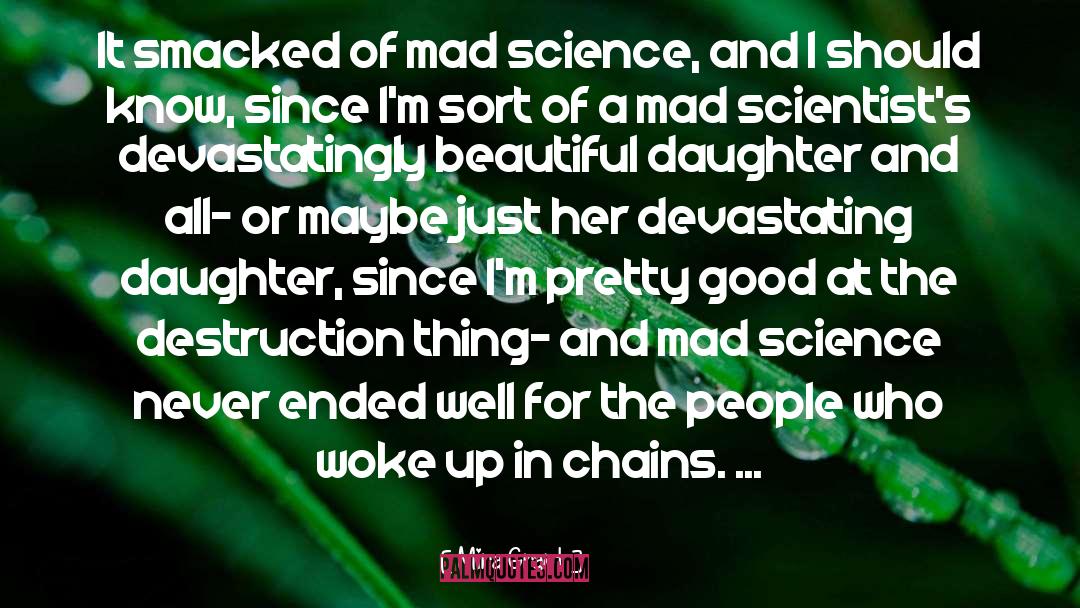 Mira Grant Quotes: It smacked of mad science,