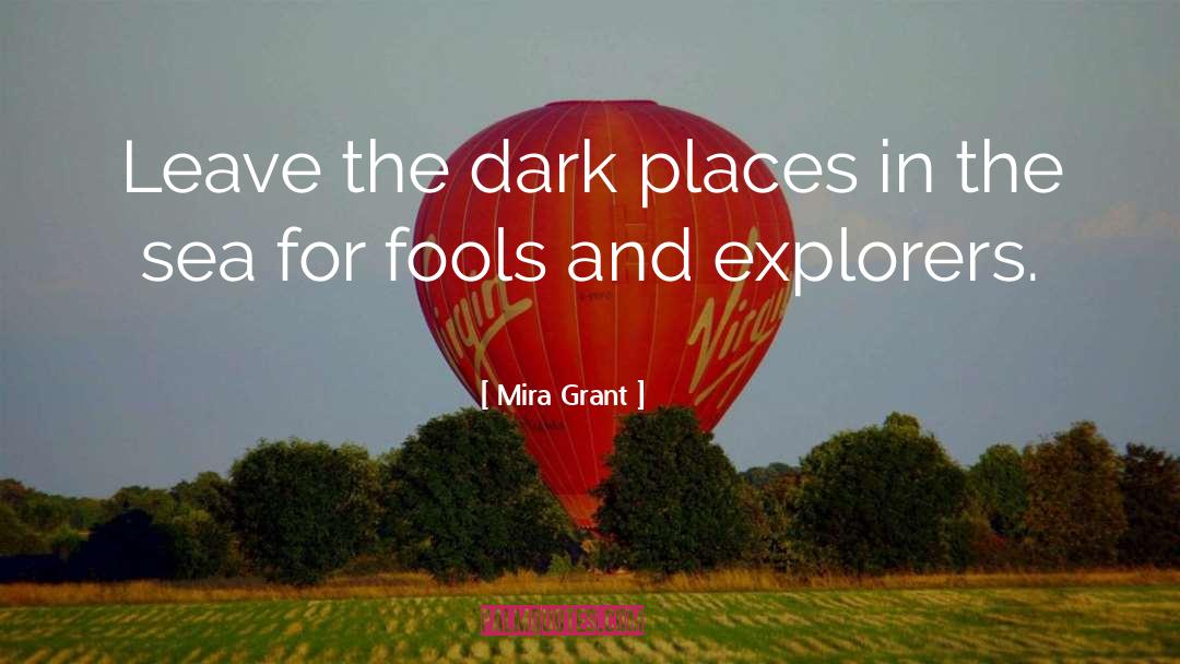 Mira Grant Quotes: Leave the dark places in