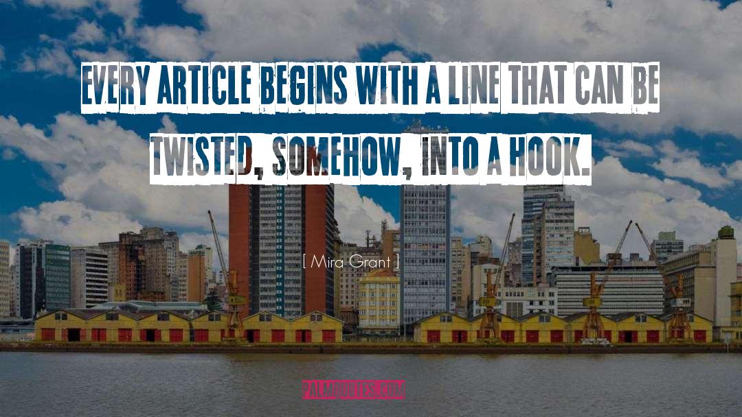 Mira Grant Quotes: Every article begins with a