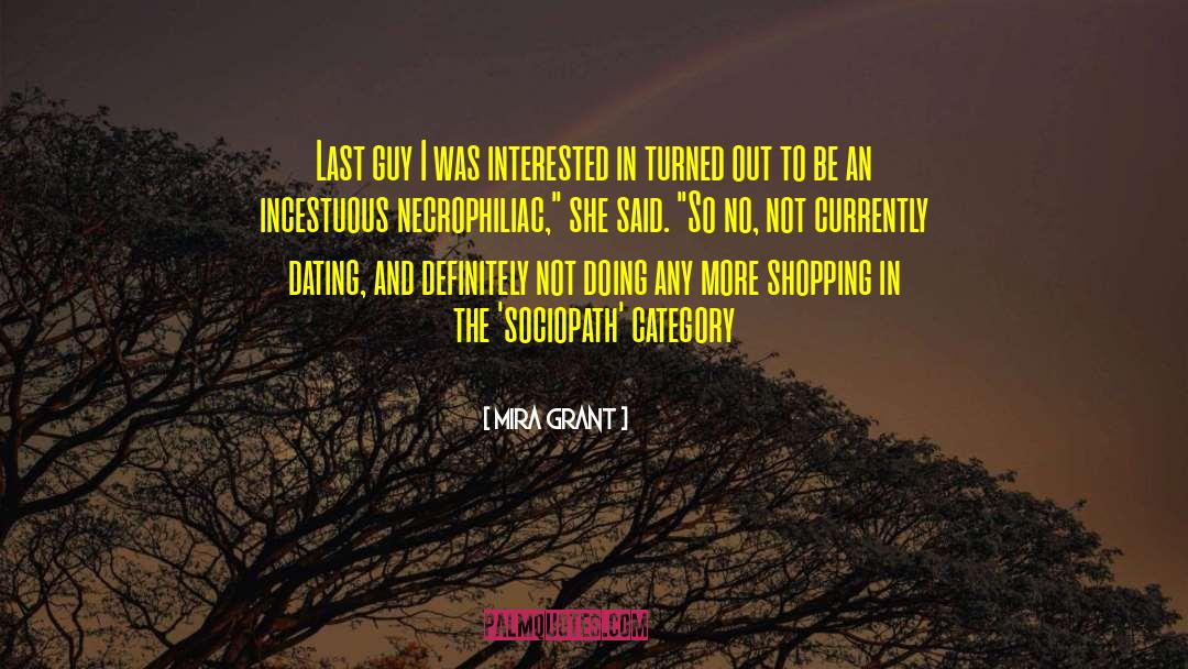 Mira Grant Quotes: Last guy I was interested