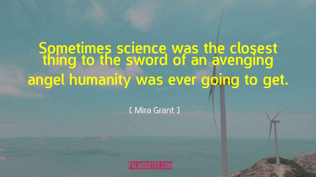 Mira Grant Quotes: Sometimes science was the closest